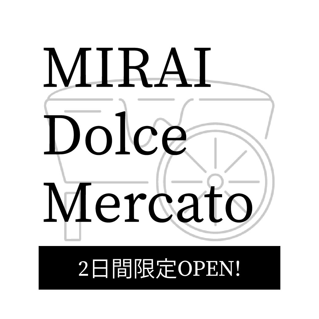 MIRAI Dolce Mercato2025